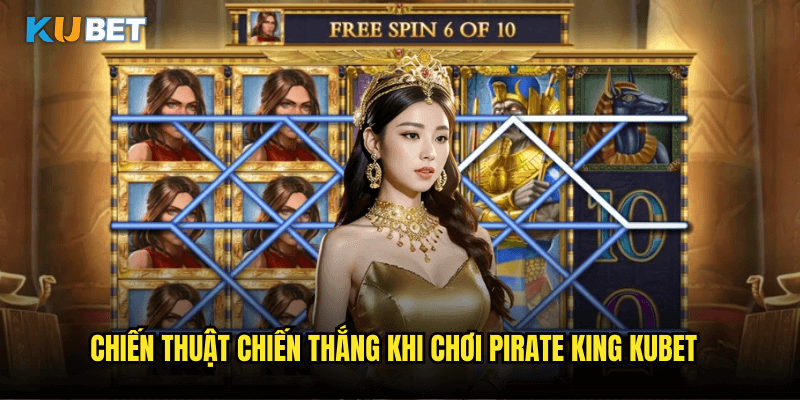 Chiến Thuật Chiến Thắng Khi Chơi Pirate King Kubet