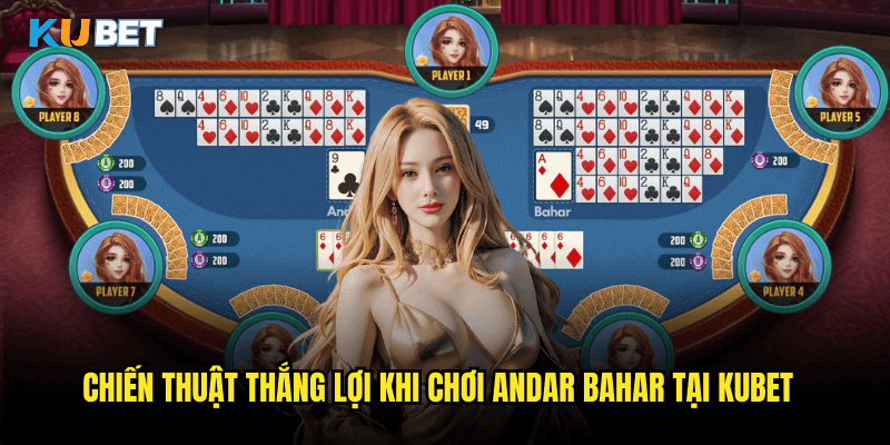 Chiến Thuật Thắng Lợi Khi Chơi Andar Bahar Tại Kubet
